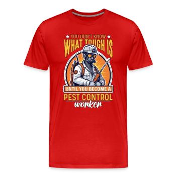 Pest Control You Don't Know What Tough Disinfector - Männer Premium Bio T-Shirt - Rot - Vorne - Damien (186cm)