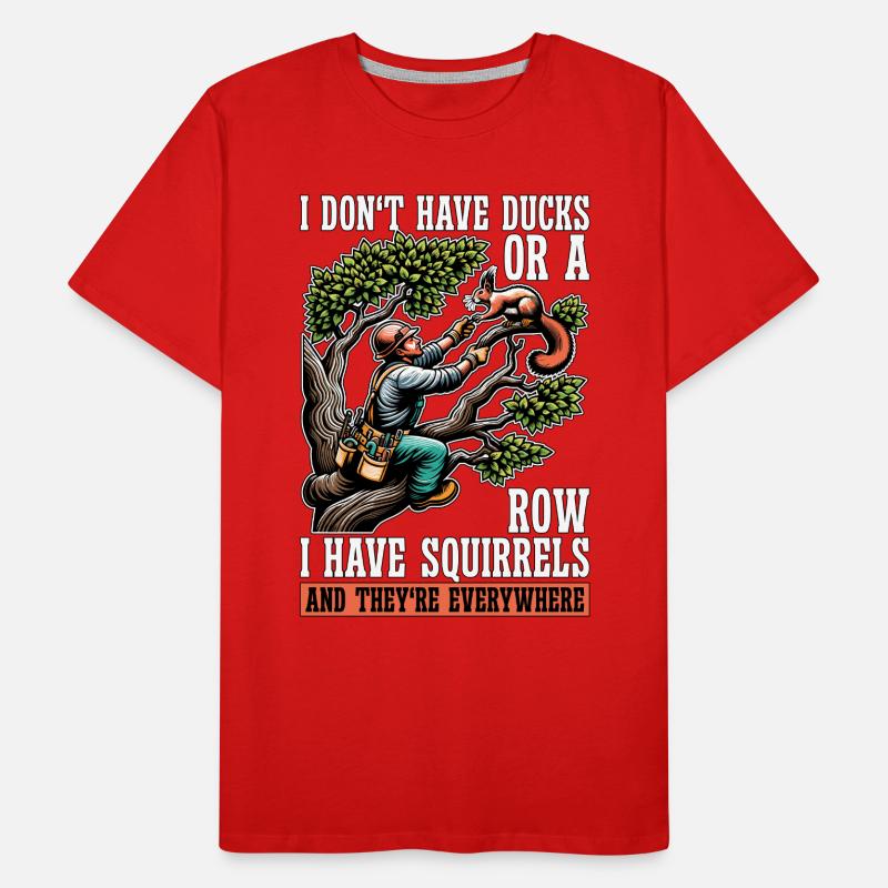 Logging I Don't Have Ducks Or A Row Tree Climber Men's Premium Organic T-Shirt