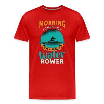 Water Rowing Morning Is Not My Time Water Sports - Men's Premium Organic T-Shirt - red - Front - Damien (186cm)