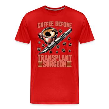 Transplant Surgeon Coffee Hospital Coffee Lover - Männer Premium Bio T-Shirt - Rot - Vorne - Damien (186cm)