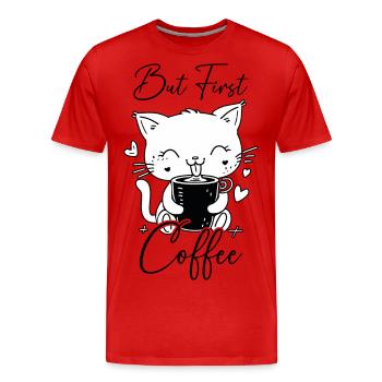 Katze Kaffee But First Coffee Morgenmuffel Lustig - Männer Premium Bio T-Shirt - Rot - Vorne - Damien (186cm)