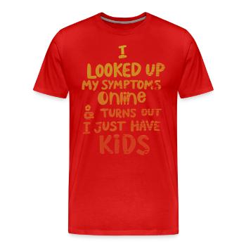 Ich habe meine Symptome online nachgeschlagen, ich habe nur Kinder - Männer Premium Bio T-Shirt - Rot - Vorne - Damien (186cm)