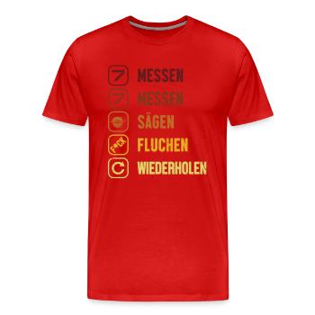 Messen Segen Fluchen Wiederholen Tischler - Männer Premium Bio T-Shirt - Rot - Vorne - Damien (186cm)