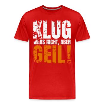 KLUG WARS NICHT ABER GEIL - Männer Premium Bio T-Shirt - Rot - Vorne - Damien (186cm)