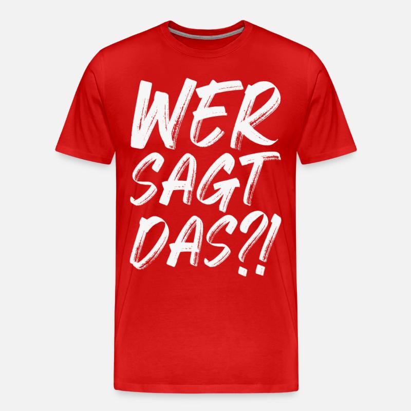 Wer sagt das - Männer Premium Bio T-Shirt - Rot