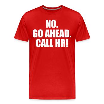 Funny Sarcastic - Go Ahead Call HR - Funny HR - Men's Premium Organic T-Shirt - red - Front - Damien (186cm)