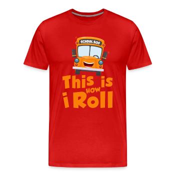 This is how i roll - school bus - Men's Premium Organic T-Shirt - red - Front - Damien (186cm)