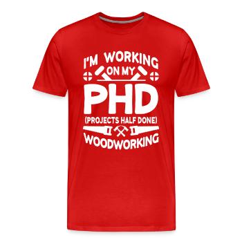 I'm working on PHD Projects half done Woodworking - T-shirt bio Premium Homme - rouge - Devant - Damien (186cm)