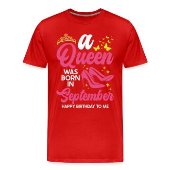 A queen was born in September Everything - Men's Premium Organic T-Shirt - red - Front - Damien (186cm)