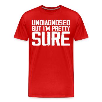 Undiagnosed But I'm Pretty Sure Funny Announcement - T-shirt bio Premium Homme - rouge - Devant - Damien (186cm)