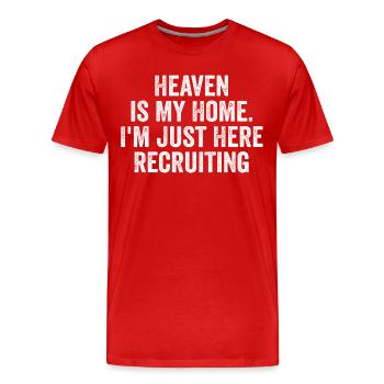 Heaven is My Home I'm Just Here Recruiting | Funny - T-shirt bio Premium Homme - rouge - Devant - Damien (186cm)