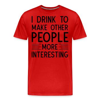 Je bois pour rendre les autres plus intéressants - T-shirt bio Premium Homme - rouge - Devant - Damien (186cm)