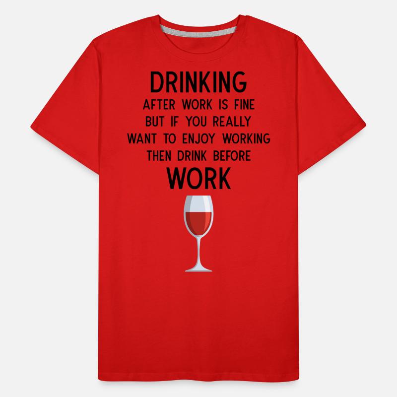 Drinking after Work is fine Men's Premium Organic T-Shirt