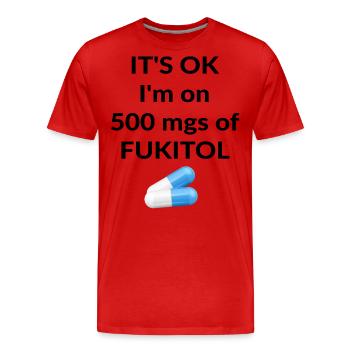 Ce n’est pas grave, je prends 500 mg de FUKITOL - T-shirt bio Premium Homme - rouge - Devant - Damien (186cm)
