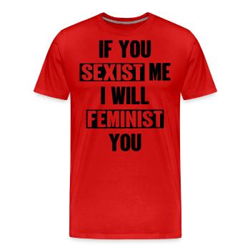Si tu me sexistes, je te ferai féministe - T-shirt bio Premium Homme - rouge - Devant - Damien (186cm)