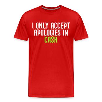 i only accept apologies in cash - T-shirt bio Premium Homme - rouge - Devant - Damien (186cm)