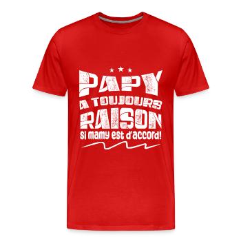 Papy A toujours Raison Si mamy est d'accord ! - T-shirt bio Premium Homme - rouge - Devant - Damien (186cm)