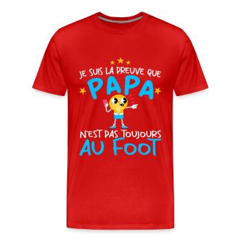 Preuve que papa n'est pas toujours au Foot - T-shirt bio Premium Homme - rouge - Devant - Damien (186cm)
