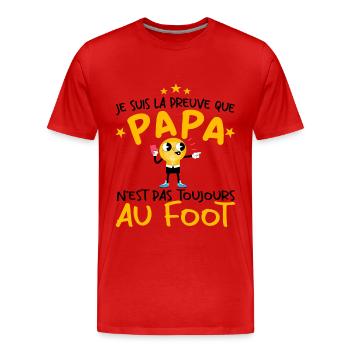 Preuve que papa n'est pas toujours au Foot - T-shirt bio Premium Homme - rouge - Devant - Damien (186cm)