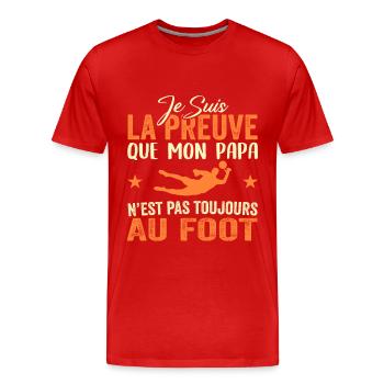 Preuve que papa n'est pas toujours au Foot - T-shirt bio Premium Homme - rouge - Devant - Damien (186cm)