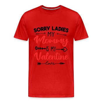 Sorry ladies my mommy is my valentine - T-shirt bio Premium Homme - rouge - Devant - Damien (186cm)
