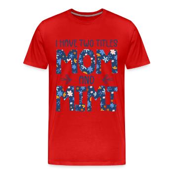 Ich habe zwei Titel: Mama und Mimi - Männer Premium Bio T-Shirt - Rot - Vorne - Damien (186cm)
