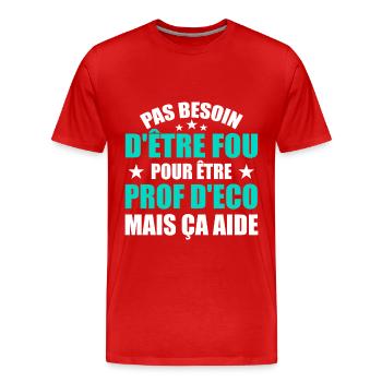Prof Eco Economie Humour Métier Fou - T-shirt bio Premium Homme - rouge - Devant - Damien (186cm)