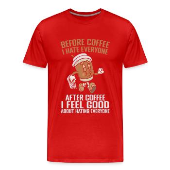 Vor dem Kaffee hasse ich jeden nach dem Kaffee - Männer Premium Bio T-Shirt - Rot - Vorne - Damien (186cm)