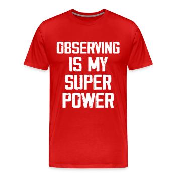 Observing Is My Super Power - Funny - Men's Premium Organic T-Shirt - red - Front - Damien (186cm)