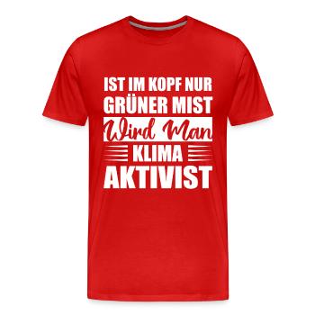 Ist Im Kopf Nur Grüner Mist Wird Man Klimaaktivist - Männer Premium Bio T-Shirt - Rot - Vorne - Damien (186cm)