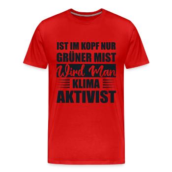 Ist Im Kopf Nur Grüner Mist Wird Man Klimaaktivist - Männer Premium Bio T-Shirt - Rot - Vorne - Damien (186cm)