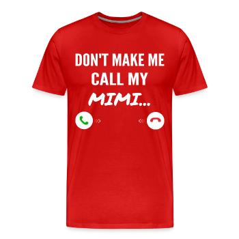 Don't Make Me Call My Mimi - Lustige Enkelkinder - Männer Premium Bio T-Shirt - Rot - Vorne - Damien (186cm)