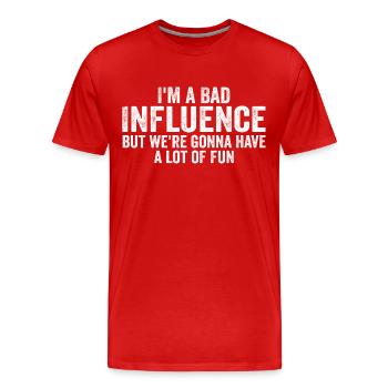 Ich bin ein schlechter Einfluss, aber ich würde viel Spaß haben - Männer Premium Bio T-Shirt - Rot - Vorne - Damien (186cm)