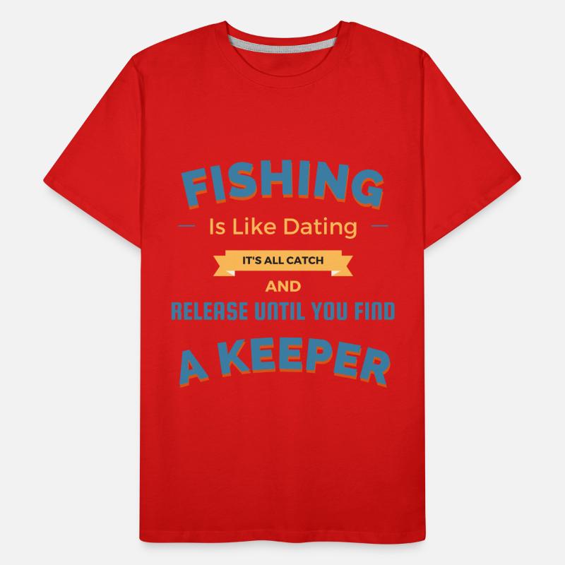 La pêche, c’est comme dater tout est attraper et relâcher T-shirt bio Premium Homme