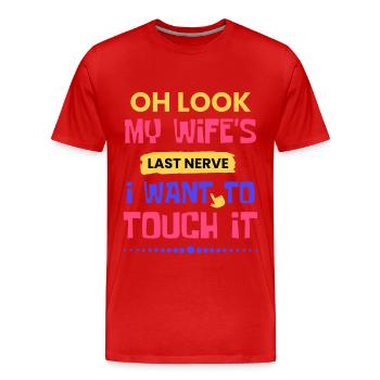 Oh schau mal, der letzte Nerv meiner Frau, ich möchte ihn berühren - Männer Premium Bio T-Shirt - Rot - Vorne - Damien (186cm)