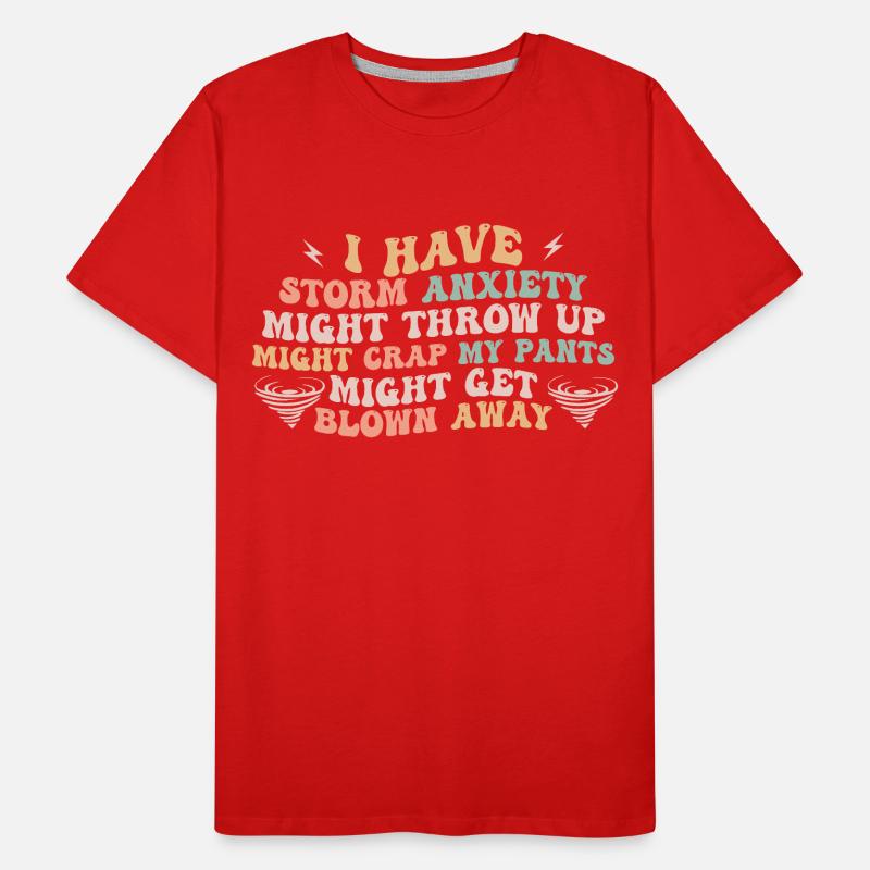 i have storm anxiety might throw up T-shirt bio Premium Homme