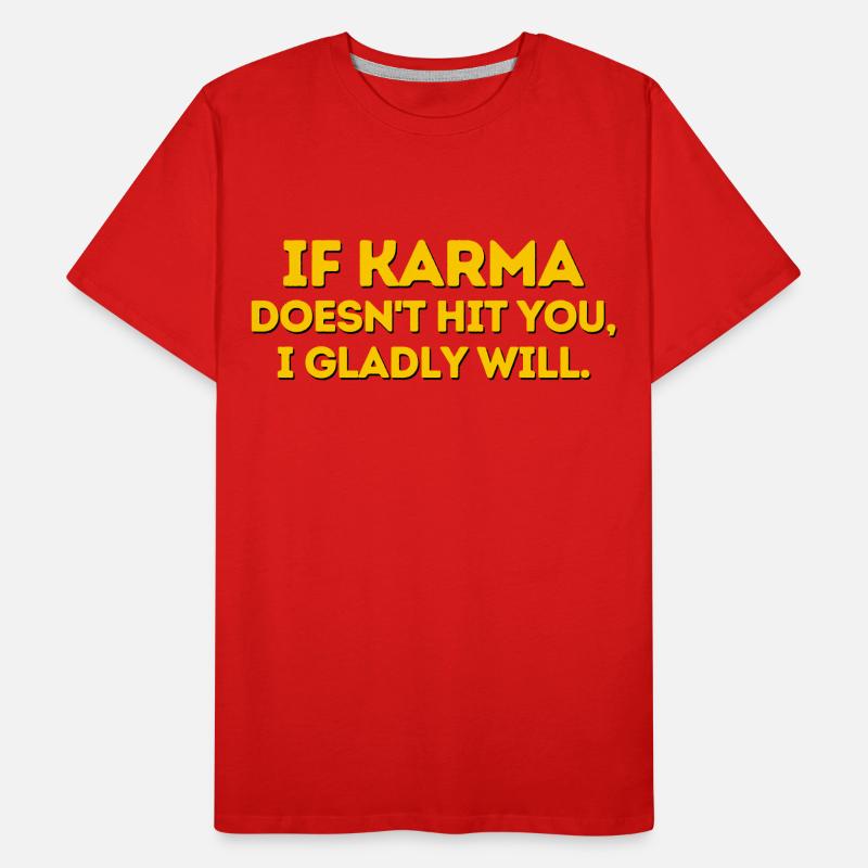 IF KARMA DOESNT HIT YOU Men's Premium Organic T-Shirt