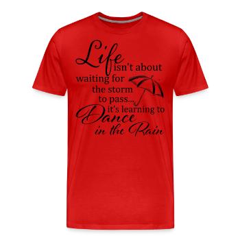 « Danse sous la pluie » Citation Art de la vie inspirante - T-shirt bio Premium Homme - rouge - Devant - Damien (186cm)
