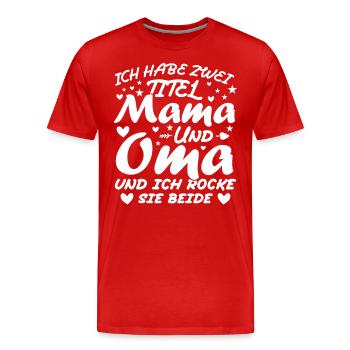 Ich Habe Zwei Titel Mama Und Oma - Männer Premium Bio T-Shirt - Rot - Vorne - Damien (186cm)