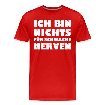 Ich Bin Nichts Für Schwache Nerven - Männer Premium Bio T-Shirt - Rot - Vorne - Damien (186cm)