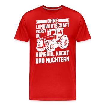 Ohne Landwirtschaft Hungrig Nackt Und Nüchtern - Männer Premium Bio T-Shirt - Rot - Vorne - Damien (186cm)