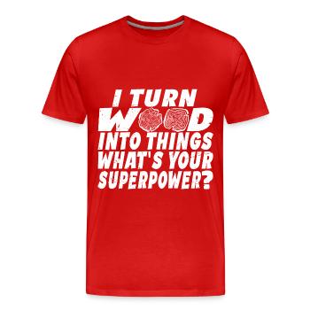 I Turn Wood Into Things What's Your Superpower? - Men's Premium Organic T-Shirt - red - Front - Damien (186cm)