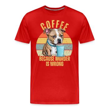 Drôle de pitbull boire du café parce que le meurtre est mal - T-shirt bio Premium Homme - rouge - Devant - Damien (186cm)