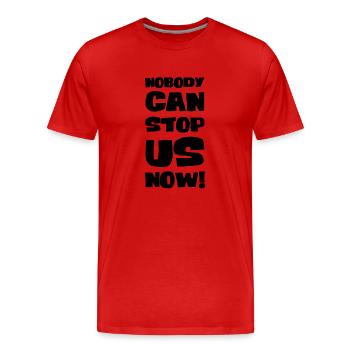 Niemand kann uns jetzt aufhalten! - Männer Premium Bio T-Shirt - Rot - Vorne - Damien (186cm)