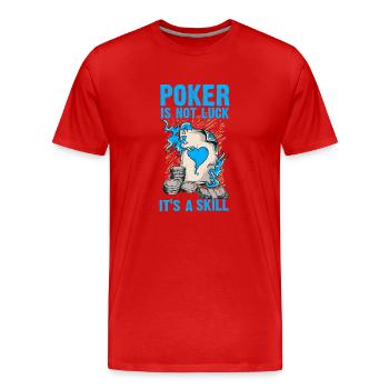 Poker is not Luck it ́s a Skill - Men's Premium Organic T-Shirt - red - Front - Damien (186cm)