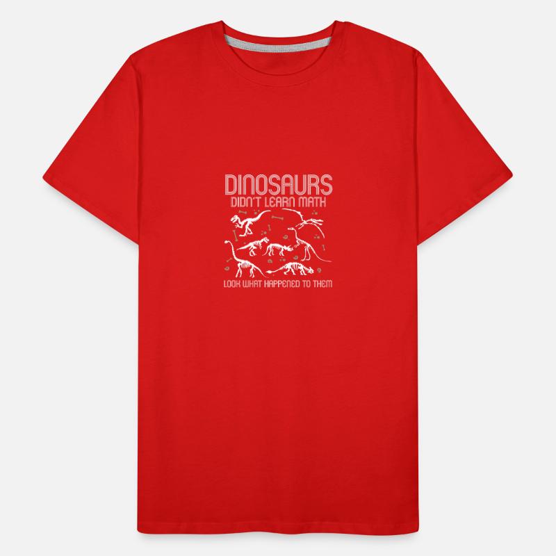 Dinosaurs Didn't Learn Math Funny Mathematics Men's Premium Organic T-Shirt