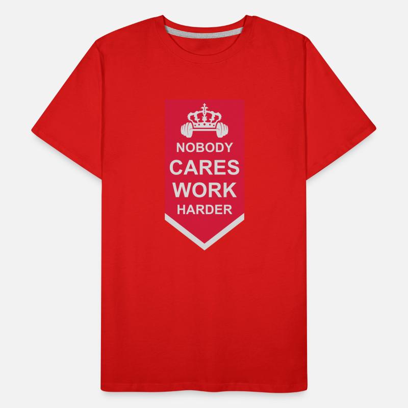 nobody cares work harder Men's Premium Organic T-Shirt