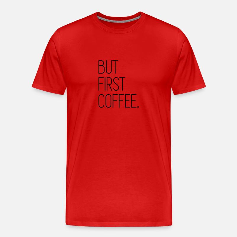 But First Coffee - Männer Premium Bio T-Shirt - Rot