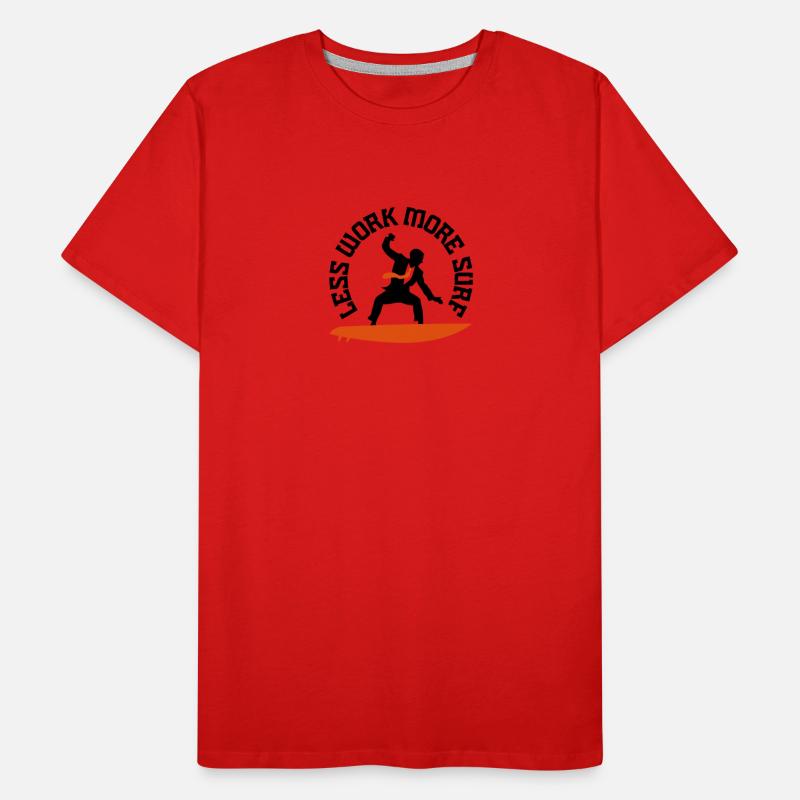 Moins de travail, surf plus ... T-shirt bio Premium Homme