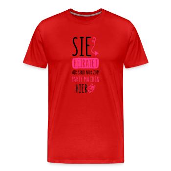 sie heiratet wir party machen - Männer Premium Bio T-Shirt - Rot - Vorne - Damien (186cm)